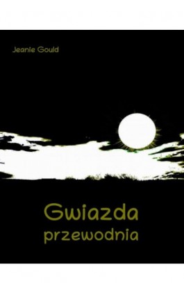 Gwiazda przewodnia - Jeanie Gould - Ebook - 978-83-7950-861-7