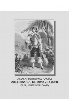 Wicehrabia de Bragelonne. Trzej muszkieterowie cz. III - Aleksander Dumas (ojciec) - Ebook - 978-83-7950-836-5
