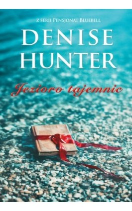 Jezioro tajemnic - Denise Hunter - Ebook - 978-83-662-9762-3