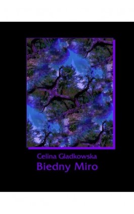 Biedny Miro - Celina Gładkowska - Ebook - 978-83-7950-858-7