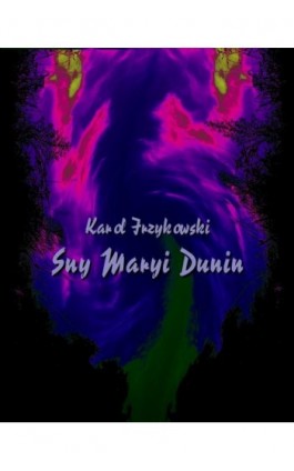 Sny Maryi Dunin - Karol Irzykowski - Ebook - 978-83-7950-872-3