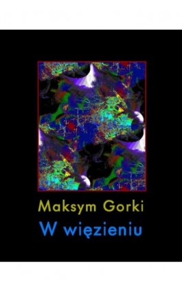 W więzieniu - Maksym Gorki - Ebook - 978-83-7950-860-0