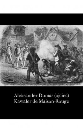 Kawaler de Maison-Rouge - Aleksander Dumas (ojciec) - Ebook - 978-83-7950-831-0