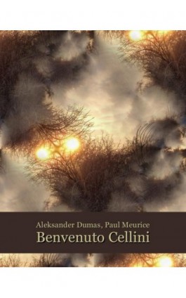 Benvenuto Cellini (Ascanio ou l’Orfèvre du roi) - Aleksander Dumas (ojciec) - Ebook - 978-83-7950-838-9