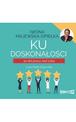 Ku doskonałości. 30 dni pracy nad sobą - Iwona Majewska-Opiełka - Audiobook - 978-83-8194-443-4