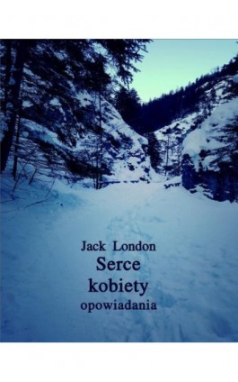 Serce kobiety - Jack London - Ebook - 978-83-7950-878-5