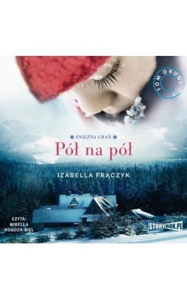 Śnieżna Grań. Tom 2. Pół na pół - Izabella Frączyk - Audiobook - 978-83-8194-337-6