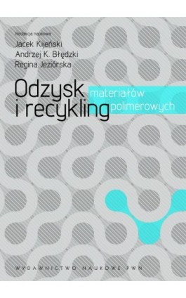 Odzysk i recykling materiałów polimerowych - Jacek Kijeński - Ebook - 978-83-01-16642-7