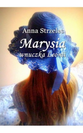 Marysia wnuczka Leonii - Anna Strzelec - Ebook - 978-83-7859-625-7