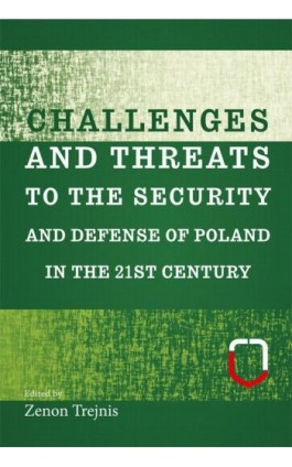 Challenges and threats to the security and defense of Poland in the 21st century - Zenon Trejnis - Ebook - 978-83-7545-924-1