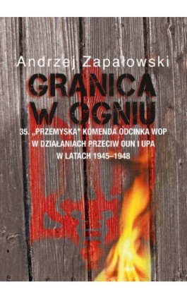 Granica w ogniu - Andrzej Zapałowski - Ebook - 978-83-7545-702-5