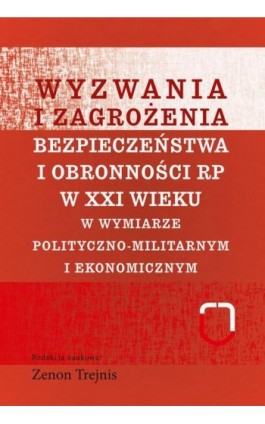 Wyzwania i zagrożenia bezpieczeństwa i obronności RP w XXI wieku - Zenon Trejnis - Ebook - 978-83-7545-912-8