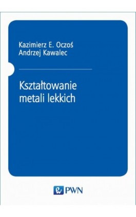 Kształtowanie metali lekkich - Kazimierz E. Oczoś - Ebook - 978-83-01-16875-9