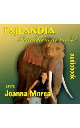 Tajlandia.Pojechałam po miłość - Joanna Morea - Audiobook - 978-83-8166-138-6
