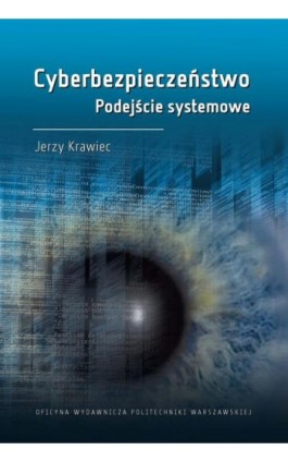 Cyberbezpieczeństwo. Podejście systemowe - Jerzy Krawiec - Ebook - 978-83-8156-088-7