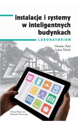 Instalacje i systemy w inteligentnych budynkach. Laboratorium - Mirosław Parol - Ebook - 978-83-8156-077-1