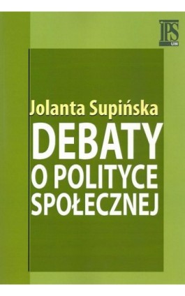 Debaty o polityce społecznej - Jolanta Supińska - Ebook - 978-83-7545-465-9