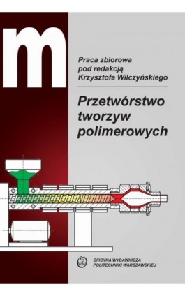Przetwórstwo tworzyw polimerowych - Krzysztof Wilczyński - Ebook - 978-83-8156-087-0