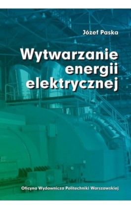 Wytwarzanie energii elektrycznej - Józef Paska - Ebook - 978-83-8156-094-8