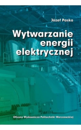 Wytwarzanie energii elektrycznej - Józef Paska - Ebook - 978-83-8156-094-8