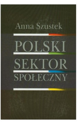 Polski sektor społeczny - Anna Szustek - Ebook - 978-83-7545-073-6