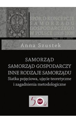 Samorząd - Samorząd gospodarczy - Inne rodzaje samorządu - Anna Szustek - Ebook - 978-83-7545-796-4
