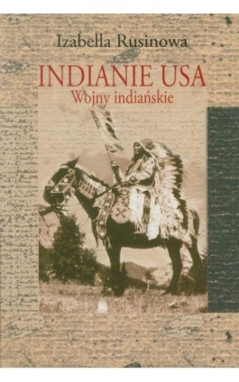 Indianie USA. Wojny indiańskie - Izabella Rusinowa - Ebook - 978-83-7545-203-7