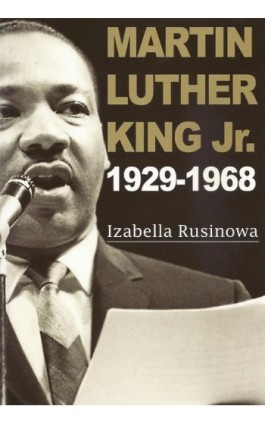 Martin Luther King Jr. 1929-1968 - Izabella Rusinowa - Ebook - 978-83-7545-518-2
