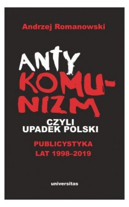 Antykomunizm, czyli upadek Polski - Andrzej Romanowski - Ebook - 978-83-242-6412-4