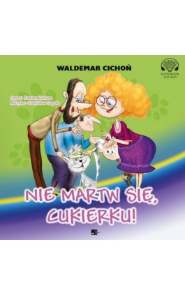 Nie martw się, Cukierku! - Waldemar Cichoń - Audiobook - 978-83-66155-66-4