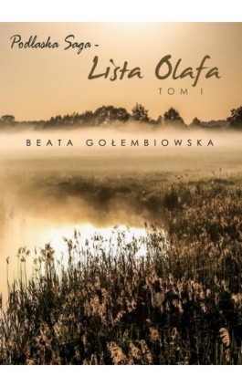 Lista Olafa. Tom 1 Podlaskiej sagi - Beata Gołembiowska - Ebook - 978-83-7859-620-2