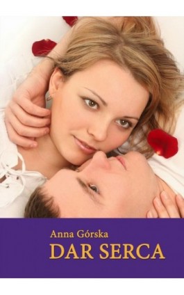 Dar serca - Anna Górska - Ebook - 978-83-7859-615-8