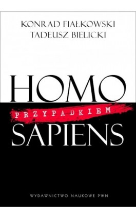 Homo przypadkiem Sapiens - Konrad Fiałkowski - Ebook - 978-83-01-17598-6