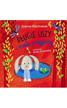 Długie Uszy i małe przygody - Joanna Wachowiak - Ebook - 978-83-7551-672-2