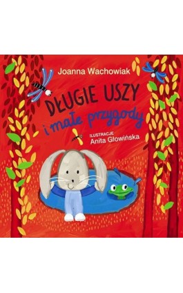 Długie Uszy i małe przygody - Joanna Wachowiak - Ebook - 978-83-7551-672-2