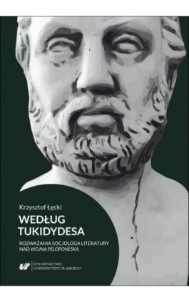 Według Tukidydesa. Rozważania socjologa literatury nad Wojną peloponeską - Krzysztof Łęcki - Ebook - 978-83-226-3690-9