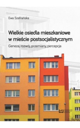 Wielkie osiedla mieszkaniowe w mieście postsocjalistycznym - Ewa Szafrańska - Ebook - 978-83-8088-211-9