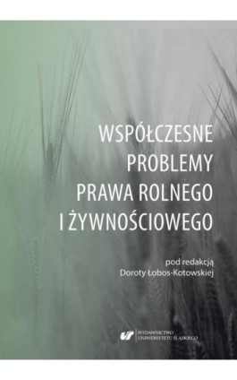 Współczesne problemy prawa rolnego i żywnościowego - Ebook - 978-83-226-3762-3