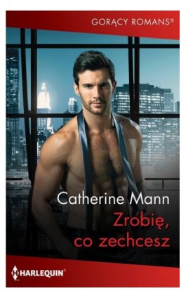 Zrobię, co zechcesz - Catherine Mann - Ebook - 978-83-276-5446-5