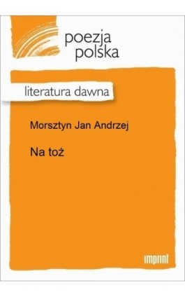 Na toż - Jan Andrzej Morsztyn - Ebook - 978-83-270-3260-7