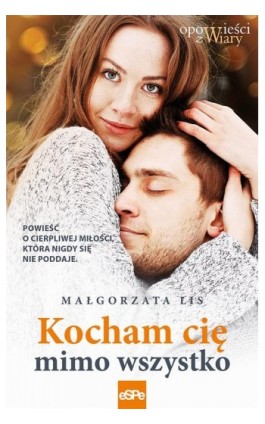 Kocham cię mimo wszystko - Małgorzata Lis - Ebook - 978-83-8201-023-7