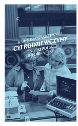 Cyfrodziewczyny - Karolina Wasielewska - Ebook - 978-83-66586-13-0