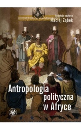 Antropologia polityczna w Afryce - Ebook - 978-83-235-3893-6