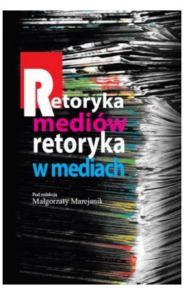 Retoryka mediów Retoryka w mediach - Małgorzata Marcjanik - Ebook - 978-83-7545-356-0