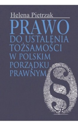 Prawo do ustalenia tożsamości w polskim porządku prawnym - Helena Pietrzak - Ebook - 978-83-7545-482-6