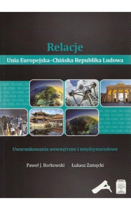 Relacje Unia Europejska-Chińska Republika Ludowa - Paweł J. Borkowski - Ebook - 978-83-7545-315-7