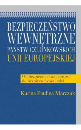 Bezpieczeństwo wewnętrzne państw członkowskich Unii Europejskiej - Paulina Karina Marczuk - Ebook - 978-83-7545-317-1
