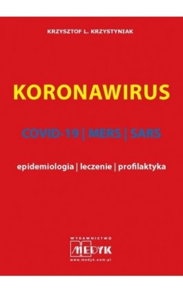 KORONAWIRUS wydanie II COVID-19, MERS, SARS - epidemiologia, leczenie, profilaktyka - Krzysztof Krzystyniak - Ebook - 978-83-959469-8-1