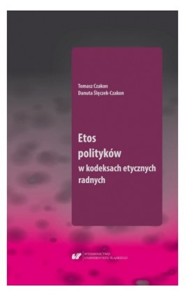 Etos polityków w kodeksach etycznych radnych - Tomasz Czakon - Ebook - 978-83-226-3774-6