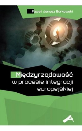 Międzyrządowość w procesie integracji europejskiej - Paweł Janusz Borkowski - Ebook - 978-83-7545-425-3